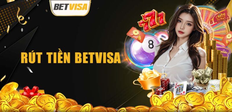 Huong Dan Rut Tien BetVisa – Quy Trinh Nhanh Chong An Toan e1745477013594